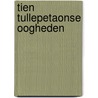 Tien Tullepetaonse Oogheden by J. Pleij