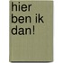 Hier ben ik dan!