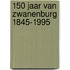 150 Jaar van Zwanenburg 1845-1995