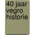 40 jaar Vegro historie