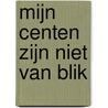 Mijn centen zijn niet van blik by J. Verhoog
