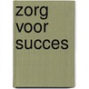 Zorg voor succes door P. de Lange