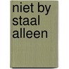Niet by staal alleen door Wit