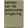 Beheer van de gebouwde omgeving by Unknown