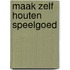 Maak zelf houten speelgoed