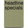 Headline specials by Burney Bos