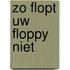 Zo flopt uw floppy niet