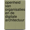 Openheid van organisaties en de digitale architectuur door W. Wiersma