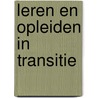 Leren en opleiden in transitie door E. de Bruijn
