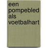 Een pompebled als voetbalhart by A. van Keimpema