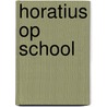 Horatius op school by M.G.M. van der Poel