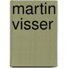 Martin Visser by G. Vreeburg