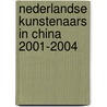 Nederlandse kunstenaars in China 2001-2004 door L. ter Braak
