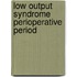 Low output syndrome perioperative period