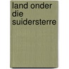 Land onder die Suidersterre door J. Ester