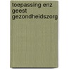 Toepassing enz geest gezondheidszorg by Beenackers