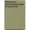 Depressie : psychopathologie en preventie door Onbekend