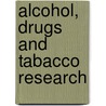 Alcohol, drugs and tabacco research by Unknown