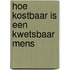 Hoe kostbaar is een kwetsbaar mens