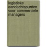 Logistieke aandachtspunten voor commerciele managers door M. de Voogt