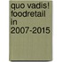 Quo Vadis! Foodretail in 2007-2015