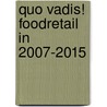 Quo Vadis! Foodretail in 2007-2015 by M. van Aalst