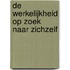 De werkelijkheid op zoek naar zichzelf