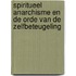 Spiritueel anarchisme en de orde van de zelfbeteugeling