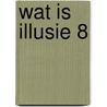 Wat is illusie 8 door Verstraelen