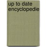 Up to date encyclopedie by Unknown