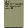 Up to date-encyclopedie het vademecum aanv. 47 door Onbekend