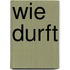 Wie durft
