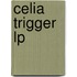 Celia Trigger LP