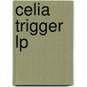 Celia Trigger LP by M. Jager