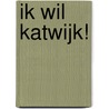 Ik wil Katwijk! door Dd Company