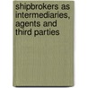 Shipbrokers as intermediaries, agents and third parties by H.E. Anderson