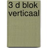3 D blok verticaal door B.J.G. Engering