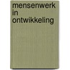 Mensenwerk in ontwikkeling by T. van de Bosch