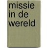 Missie in de wereld door Jeroen van der Spek