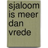 Sjaloom is meer dan vrede by P. van 'T. Riet