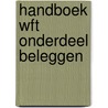 Handboek WFT Onderdeel Beleggen by M.G. Weber