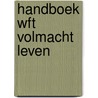 Handboek Wft Volmacht Leven door M.G. Weber
