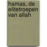 Hamas, de elitetroepen van Allah by W. Hoogendijk