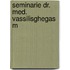 Seminarie dr. med. vassilisghegas m