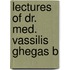 Lectures of dr. med. vassilis ghegas b
