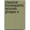 Classical homeopathic lectures ghegas e by Berghe