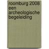 Roomburg 2008 een archeologische begeleiding by E.K. Mietes