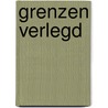 Grenzen verlegd by Harm de Jonge