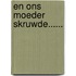 En ons moeder skruwde......