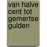 Van halve cent tot Gemertse gulden door A.B. Otten